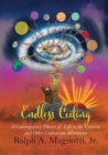 Endless Ceiling : A Contemporary Theory of Life in the Universe and Other Contrarian Adventures - Book