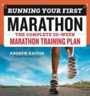 Running Your First Marathon : The Complete 20-Week Marathon Training Plan - Book