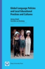 Global Language Policies and Local Educational Practices and Cultures - Book