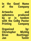 In The Good Name Of The Company : Artworkds and ephemera produced by or in tandem with the Colby Poster Printing Company - Book