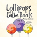 Lollipops and Latin Roots : Book 2 in the Wonderful World of Words Series - Book
