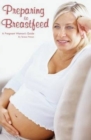 Preparing to Breastfeed: A Pregnant Woman's Guide - Book