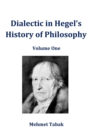 Dialectic in Hegel's History of Philosophy : Volume One - Book