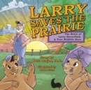 Larry Saves the Prairie - Book