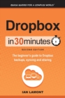 Dropbox in 30 Minutes, Second Edition : The beginner's guide to Dropbox backups, syncing, and sharing - Book