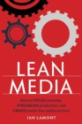 Lean Media : How to focus creativity, streamline production, and create media that audiences love - Book