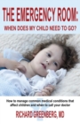 The Emergency Room : When Does My Child Need to Go? - Book