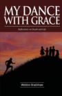 My Dance with Grace : Reflections on Death and Life - Book