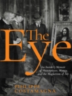 The Eye : An Insider's Memoir of Masterpieces, Money, and the Magnetism of Art - Book