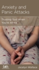 Anxiety and Panic Attacks : Trusting God When You're Afraid - eBook