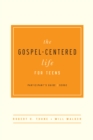 The Gospel-Centered Life for Teens : Participant's Guide - eBook