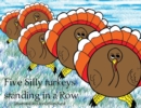 Five Silly Turkeys Standing in a Row - Book