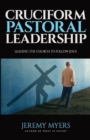 Cruciform Pastoral Leadership : Leading the Church to Follow Jesus - Book