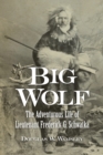 Big Wolf - The Adventurous Life of Lieutenant Frederick G. Schwatka - Book