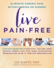 Live Pain-Free : Eliminate Chronic Pain Without Drugs or Surgery - Book