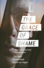The Grace of Shame : 7 Ways the Church Has Failed to Love Homosexuals - Book