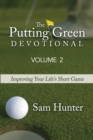 The Putting Green Devotional (Volume 2) : Improving Your Life's Short Game - Book