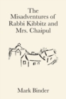 The Misadventures of Rabbi Kibbitz and Mrs. Chaipul : a midwinter romance in the village of Chelm - Book