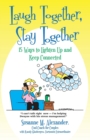 Laugh Together, Stay Together : 15 Ways to Lighten Up and Keep Connected - Book