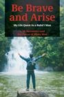 Be Brave and Arise : My Life Quest As a Baha'i Man - eBook