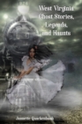 West Virginia Ghost Stories, Legends, and Haunts - Book