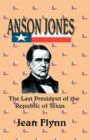 Anson Jones : The Last President of the Republic of Texas - Book