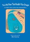 The Little River That Wouldn't Run Straight : A Child's Story of the San Antonio River - Book