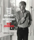 That Was the Answer: Interviews with Ray Johnson - Book