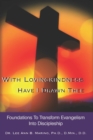 With Lovingkindness Have I Drawn Thee : Foundations To Transform Evangelism Into Discipleship - Book
