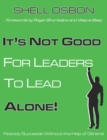 It's Not Good for Leaders to Lead Alone! : Nobody Succeeds Without the Help of Others - Book