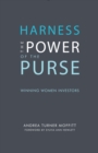 Harness the Power of the Purse: Winning Women Investors - Book