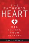 The Father's Heart : His Delight, Your Destiny - Book