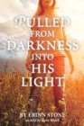 Pulled from Darkness Into His Light - Book