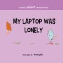 My Laptop Was Lonely : Jasper's Giant Imagination - Book