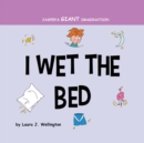 I Wet the Bed : Jasper's Giant Imagination - Book