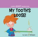 My Tooth's Loose : Jasper's Giant Imagination - Book