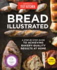 Bread Illustrated : A Step-By-Step Guide to Achieving Bakery-Quality Results At Home - Book