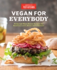 Vegan for Everybody : Foolproof Plant-Based Recipes for Breakfast, Lunch, Dinner, and In-Between - Book