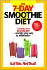 The 7-Day Smoothie Diet : Lose up to a pound a day--and sip your way to a flat belly! - Book