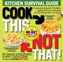 Cook This, Not That! Kitchen Survival Guide : The No-Diet Weight Loss Solution - Book