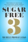 Sugar Free 3 : The Simple 3-Week Plan for More Energy, Better Sleep & Surprisingly Easy Weight Loss! - Book