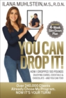 You Can Drop It! : How I Dropped 100 Pounds Enjoying Carbs, Cocktails & Chocolate-And You Can Too! - eBook