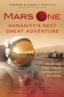 Mars One: Humanity's Next Great Adventure : Inside the First Human Settlement on Mars - Book