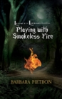 Playing with Smokeless Fire Volume 4 - Book