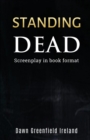 Standing Dead : Screenplay in book format - Book