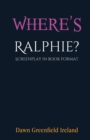Where's Ralphie? : Screenplay in book format - Book