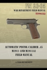 Automatic Pistol Caliber .45 M1911 and M1911A1 Field Manual : FM 23-35 - Book