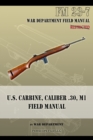 U.S. Carbine, Caliber .30, M1 Field Manual : FM 23-7 - Book