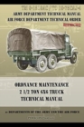 Ordnance Maintenance 2 1/2 Ton 6x6 Truck Technical Manual : TM 9-1819AC and TO 19-75CAJ-4 - Book