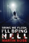 Bring Me Flesh, I'll Bring Hell : A Horror Novel - Book
